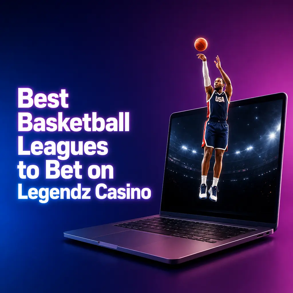 Best Basketball Leagues to Bet on Legendz Casino
