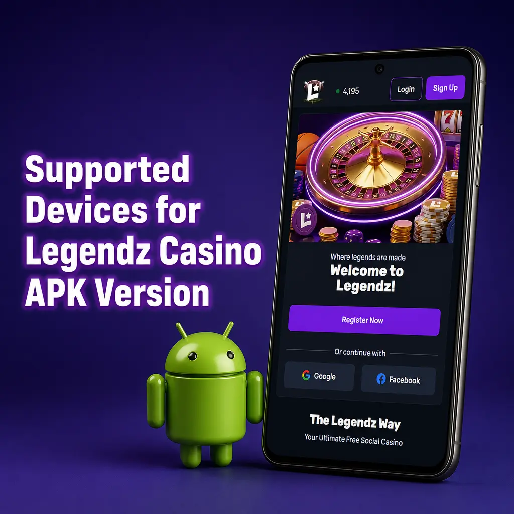 Supported Devices for Legendz Casino APK Version