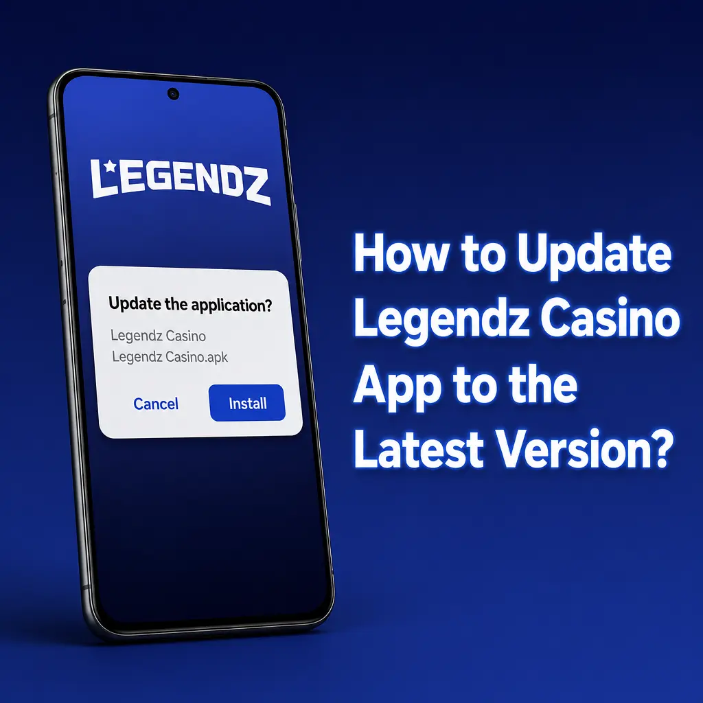 How to Update Legendz Casino App to the Latest Version?