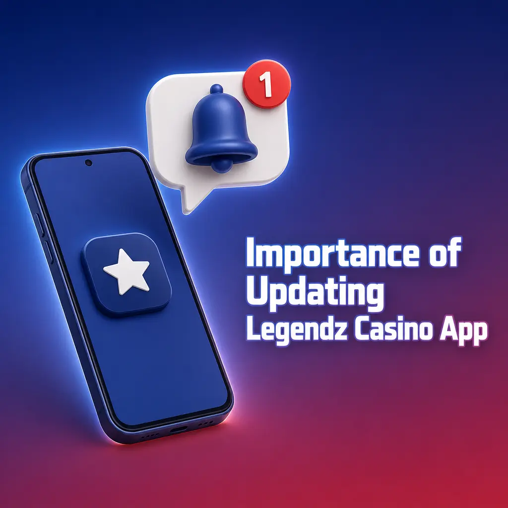 Importance of Updating Legendz Casino App